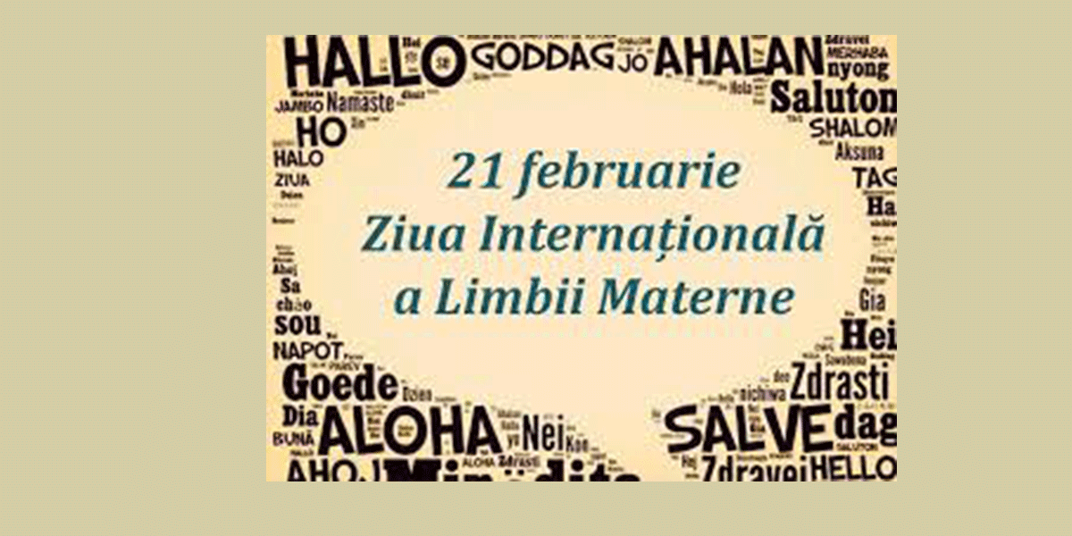 21 Februarie Ziua Internaţională A Limbii Materne